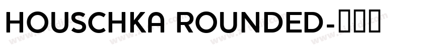 HOUSCHKA ROUNDED字体转换